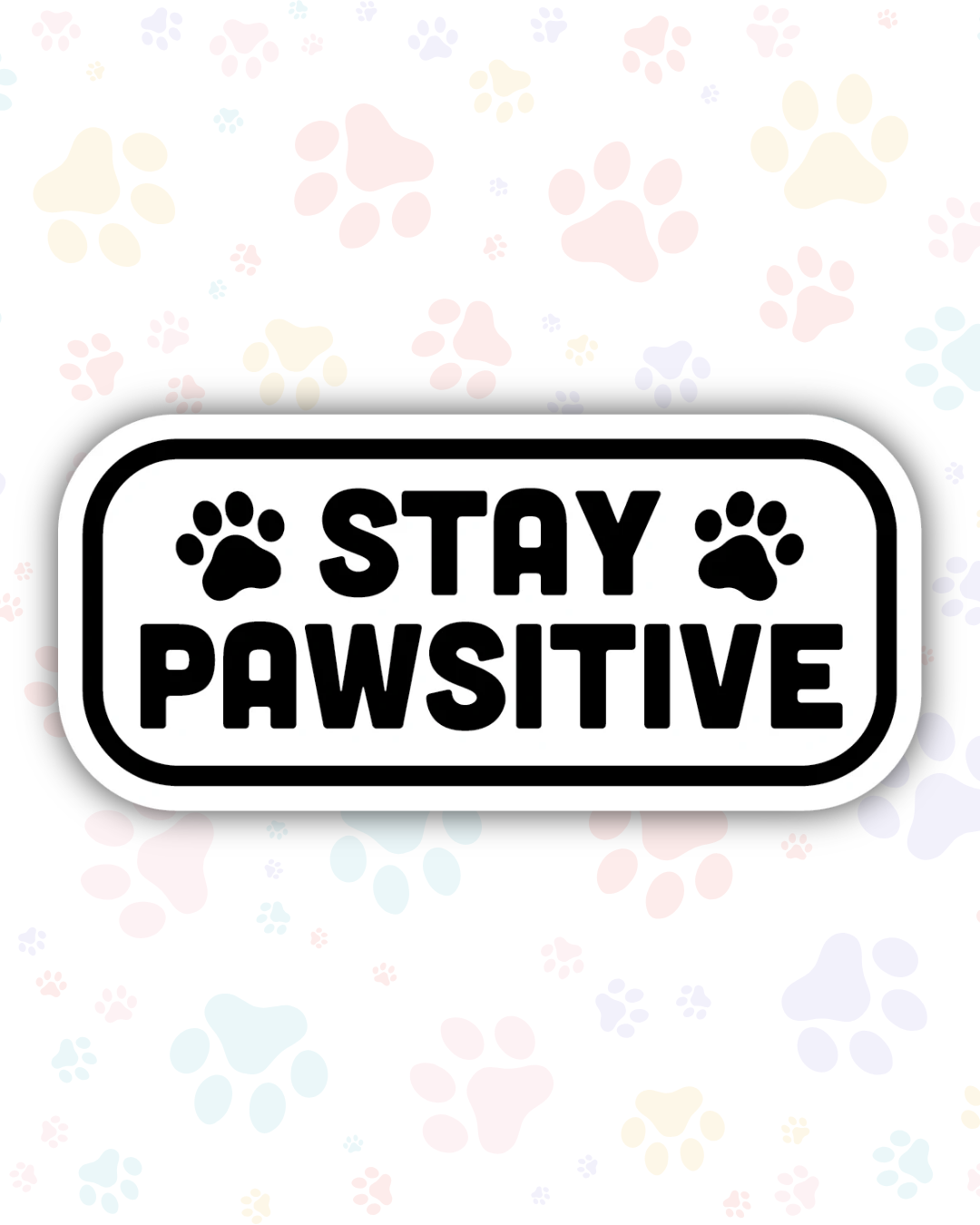 Stay Pawsitive Sticker