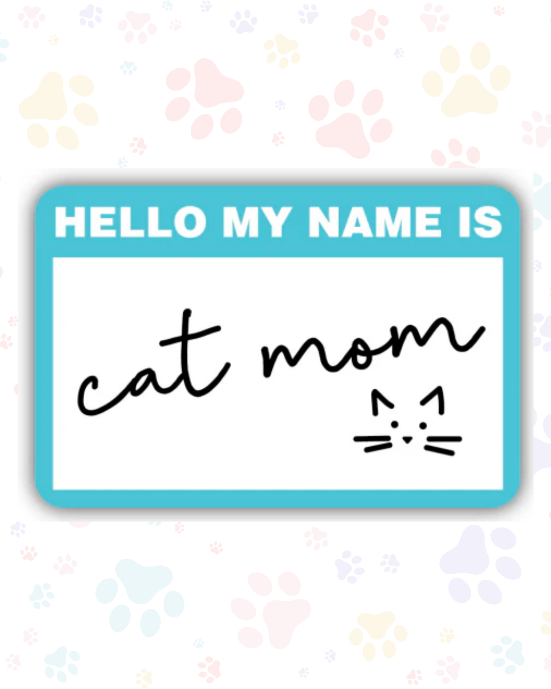 Hello My Name Is Cat Mom Sticker