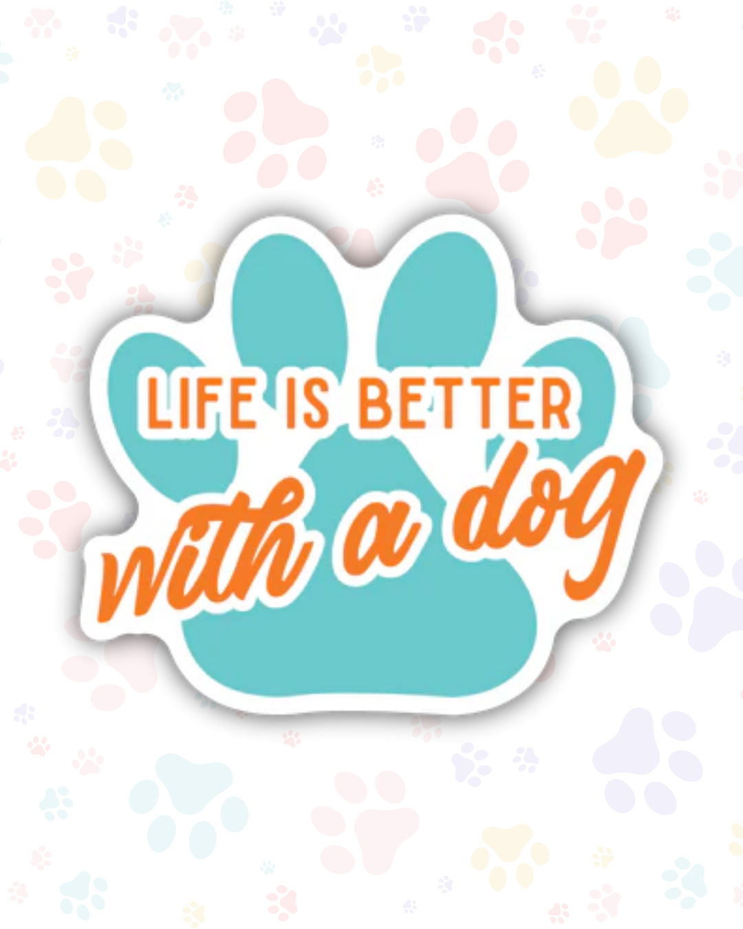 Life Is Better With A Dog Sticker