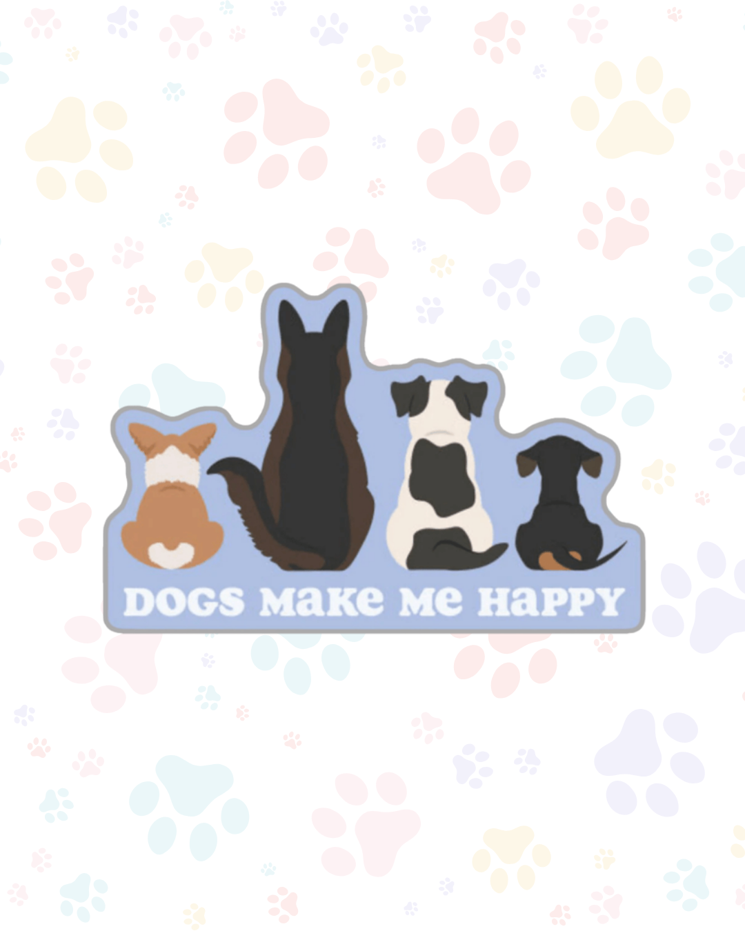 Dogs Make Me Happy Sticker